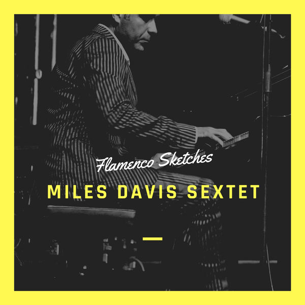 Miles Davis Quintet - Flamenco Sketches Miles Davis Quintet - Flamenco Sketches