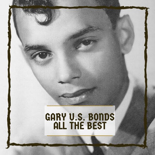 Gary U.S. Bonds - All The Best Gary U.S. Bonds - All The Best