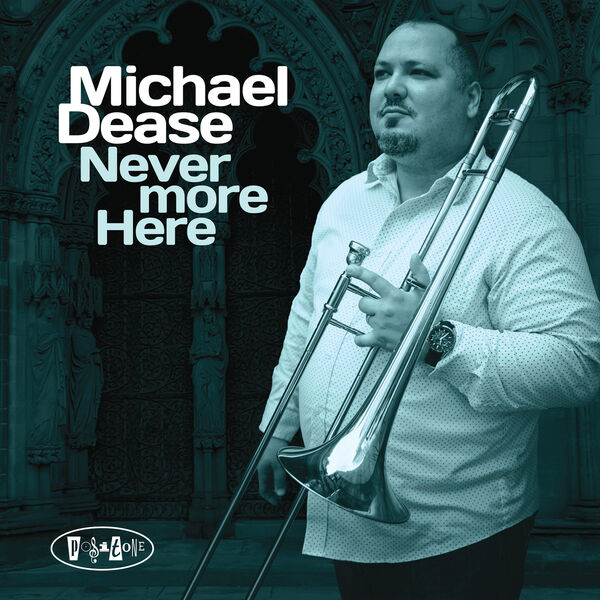 Michael Dease - Never More Here Michael Dease - Never More Here