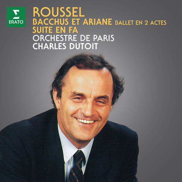 Charles Dutoit|Roussel: Bacchus et Ariane, Op. 43 & Suite en fa, Op. 33 Charles Dutoit|Roussel: Bacchus et Ariane, Op. 43 & Suite en fa, Op. 33