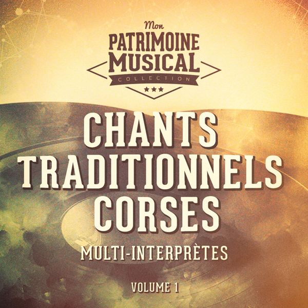 Multi-interprètes - Chants Traditionnels Corses, Vol. 1 Multi-interprètes - Chants Traditionnels Corses, Vol. 1