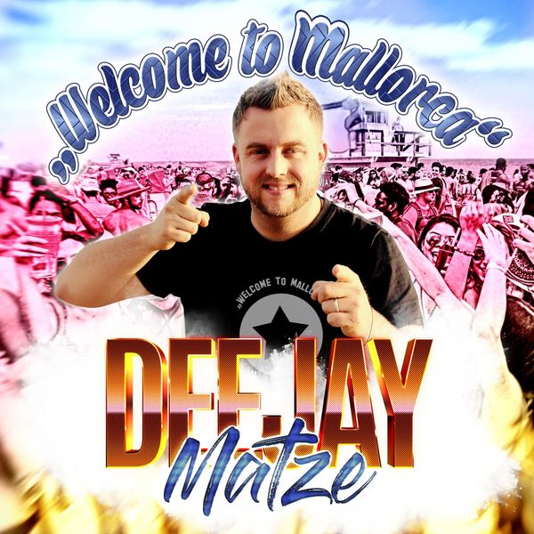 Deejay Matze - Welcome to Mallorca Deejay Matze - Welcome to Mallorca