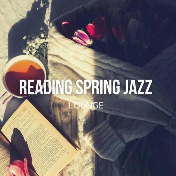 Reading Jazz Lounge Background Music|Reading Spring Jazz Lounge