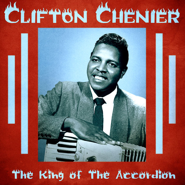 Clifton Chenier|The King of the Accordion  (Remastered)