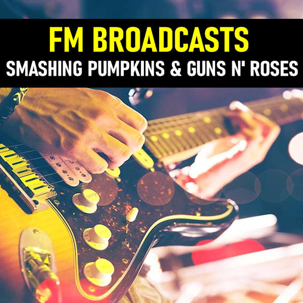 The Smashing Pumpkins|FM Broadcasts Smashing Pumpkins & Guns N' Roses (Live)