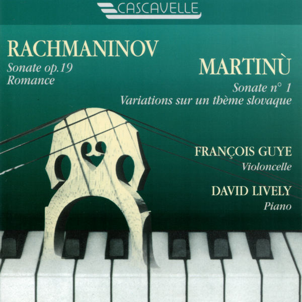 François Guye|Rachmaninoff: Cello Sonata in G Minor, Op. 19 - Romance in F Minor,  Op. 10, No. 6 - Martinů: Variations on a Slovakian Theme, H. 378 - Cello Sonata No. 1, H. 277