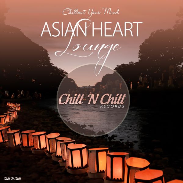 Various Artists|Asian Heart Lounge: Chillout Your Mind Various Artists|Asian Heart Lounge: Chillout Your Mind