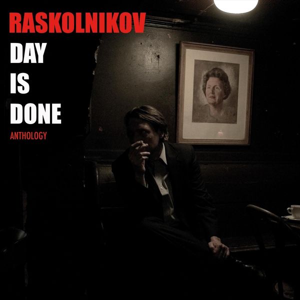 Raskolnikov|Day Is Done (Anthology) Raskolnikov|Day Is Done (Anthology)