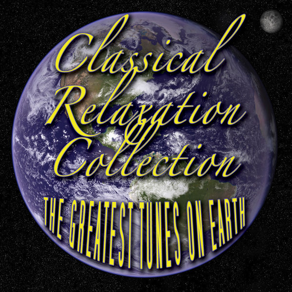 Various Artists|Classical Relaxation Collection - The Greatest Tunes On Earth Various Artists|Classical Relaxation Collection - The Greatest Tunes On Earth