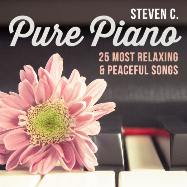C. Steven - Pure Piano: 25 Most Relaxing & Peaceful Songs C. Steven - Pure Piano: 25 Most Relaxing & Peaceful Songs