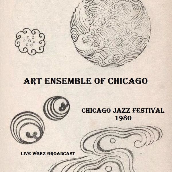 Art Ensemble Of Chicago|Chicago Jazz Festival 1980 (Live WBEZ Broadcast) (Live)