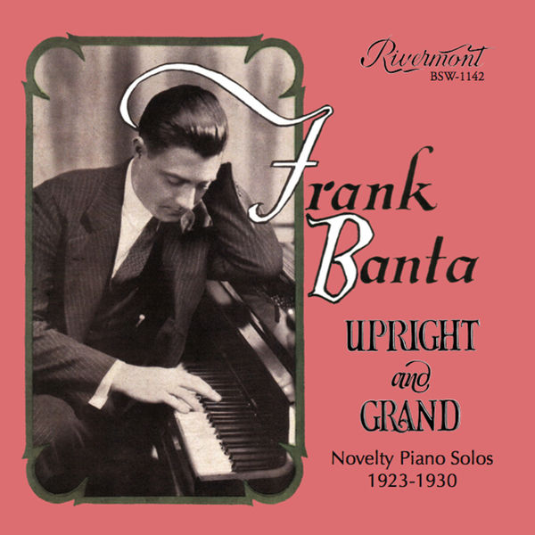 Frank Banta - Upright and Grand: Novelty Piano Solos 1923-1930 Frank Banta - Upright and Grand: Novelty Piano Solos 1923-1930