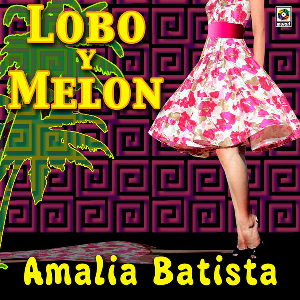 Lobo y Melón - Amalia Batista Lobo y Melón - Amalia Batista