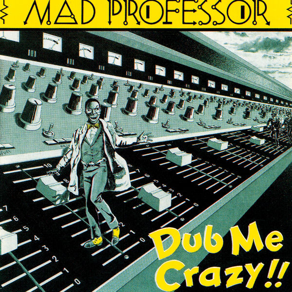 Mad Professor|Dub Me Crazy!! Mad Professor|Dub Me Crazy!!