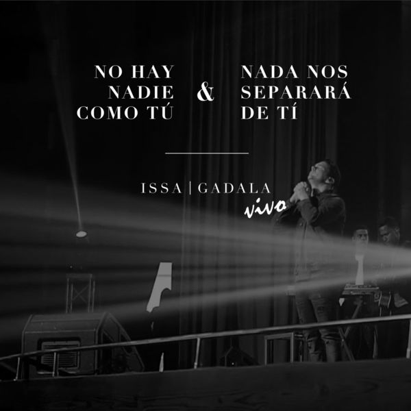 No Hay Nadie Como Tu / Nada Nos Separara de Ti (En Vivo), Issa Gadala ...