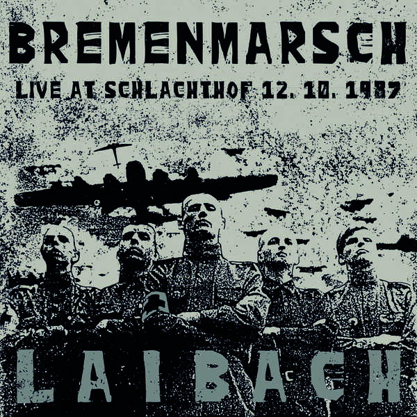 Laibach|Bremenmarsch (Live,12.10.1987, Schlachthof)