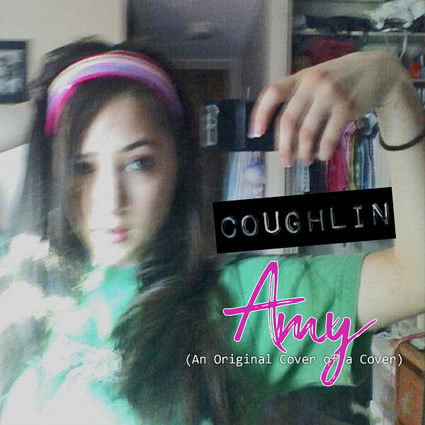 Amy (An Original Cover of a Cover), Coughlin - Qobuz