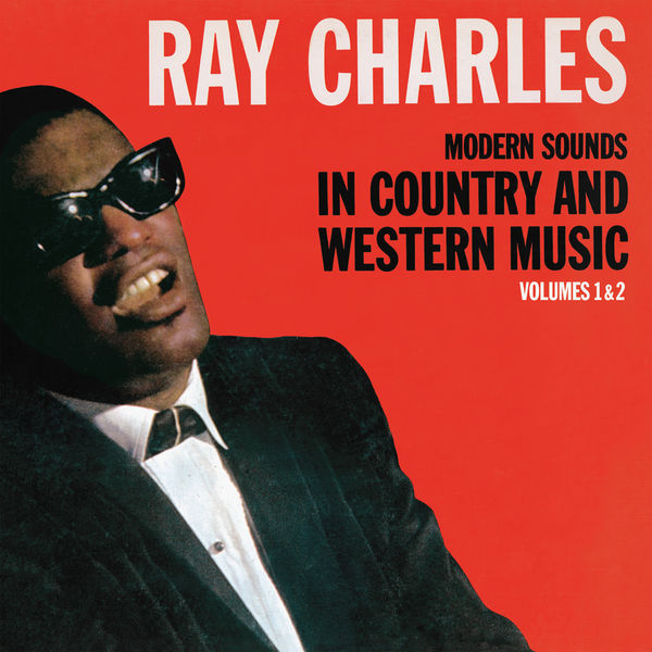 Ray Charles - Modern Sounds in Country and Western Music, Vols 1 & 2 Ray Charles - Modern Sounds in Country and Western Music, Vols 1 & 2