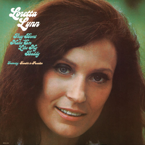 Loretta Lynn|They Don't Make 'Em Like My Daddy Loretta Lynn|They Don't Make 'Em Like My Daddy