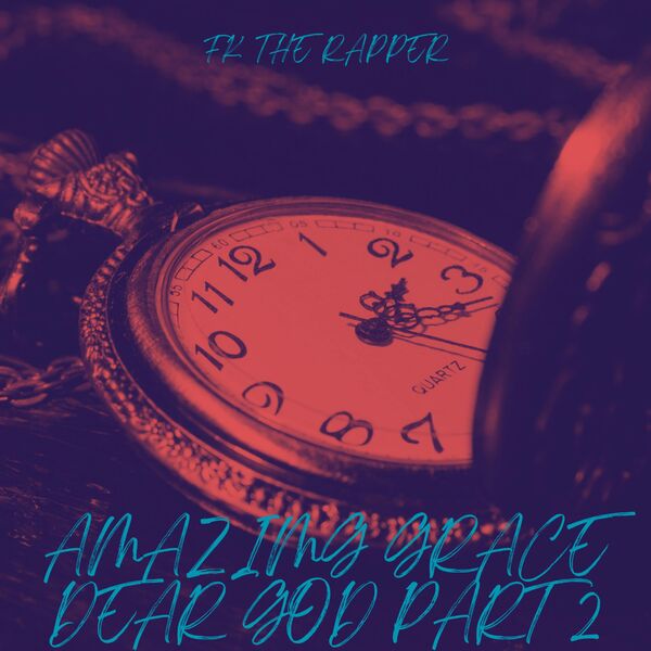 Amazing Grace /Dear God part 2, FK the Rapper - Qobuz