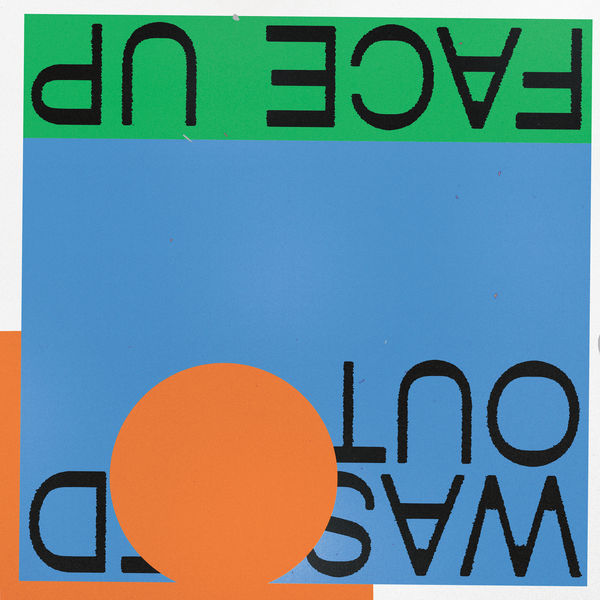 Washed Out - Face Up Washed Out - Face Up