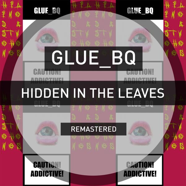 Glue_BQ - Hidden in the Leaves Glue_BQ - Hidden in the Leaves