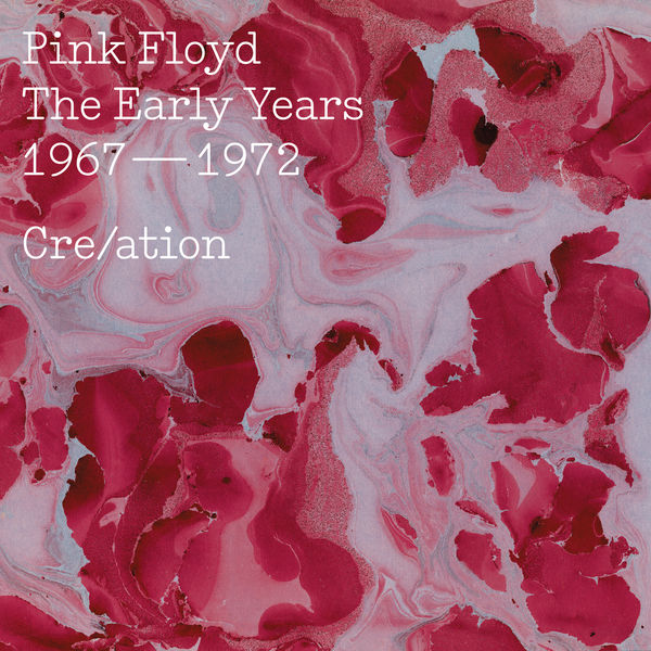Pink Floyd|The Early Years, 1967-1972, Cre/ation Pink Floyd|The Early Years, 1967-1972, Cre/ation