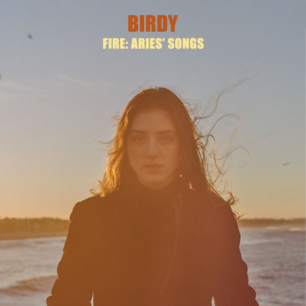 Birdy|Fire: Aries' Songs Birdy|Fire: Aries' Songs
