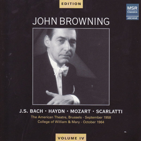 John Browning|John Browning Edition, Vol. IV - Bach, Haydn, Mozart, Scarlatti John Browning|John Browning Edition, Vol. IV - Bach, Haydn, Mozart, Scarlatti