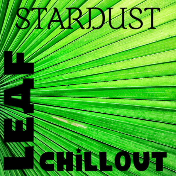 Stardust|LEAF CHILLOUT Stardust|LEAF CHILLOUT