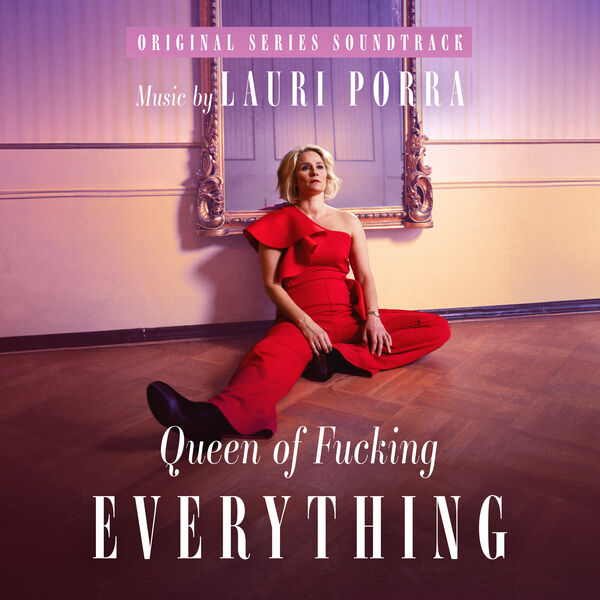 Lauri Porra|Queen of Fucking Everything (Original Series Soundtrack) Lauri Porra|Queen of Fucking Everything (Original Series Soundtrack)
