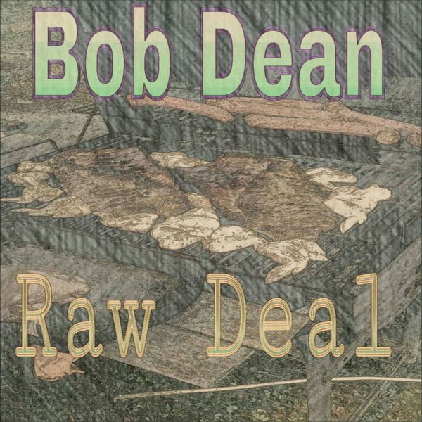 Bob Dean - Raw Deal Bob Dean - Raw Deal