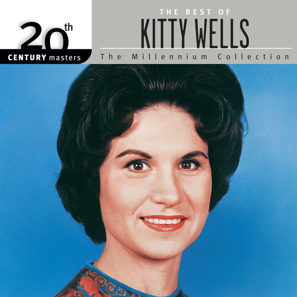 Kitty Wells - 20th Century Masters: The Best of Kitty Wells - The Millennium Collection Kitty Wells - 20th Century Masters: The Best of Kitty Wells - The Millennium Collection
