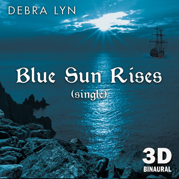 Debra Lyn - Blue Sun Rises (3D Binaural Mix) Debra Lyn - Blue Sun Rises (3D Binaural Mix)