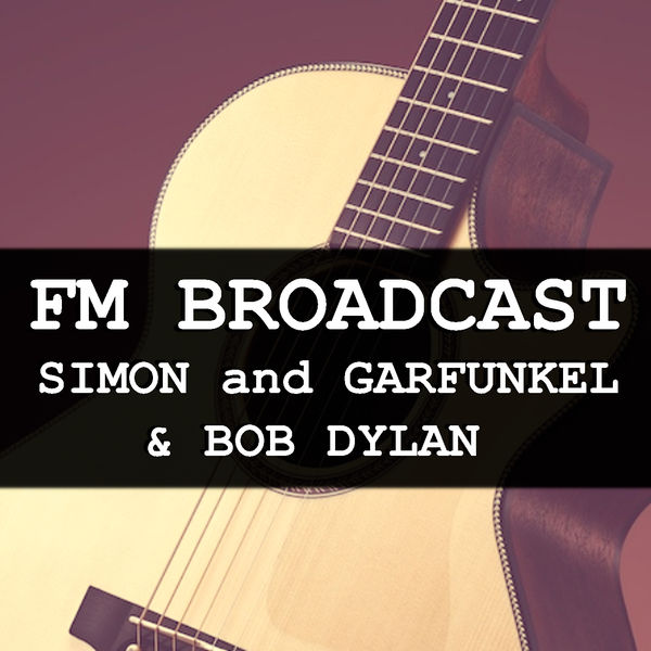 Simon & Garfunkel|FM Broadcast Simon and Garfunkel & Bob Dylan (Live)