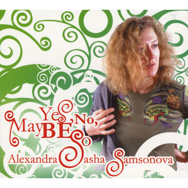 Alexandra Sasha Samsonova - Yes, No, Maybe So Alexandra Sasha Samsonova - Yes, No, Maybe So