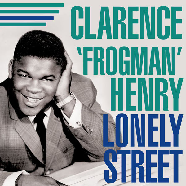 Clarence Frogman Henry - Lonely Street Clarence Frogman Henry - Lonely Street