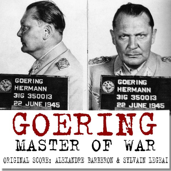 Alexandre Barberon, Sylvain Legeai|Goering Master of War  (Music from the Original TV Series)