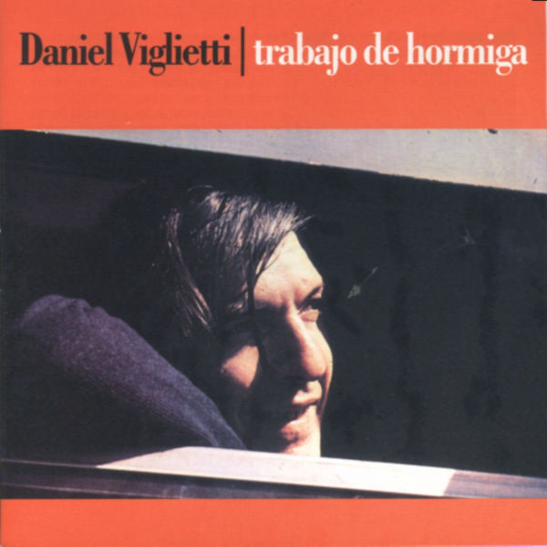 Daniel Viglietti - Trabajo de Hormiga Daniel Viglietti - Trabajo de Hormiga