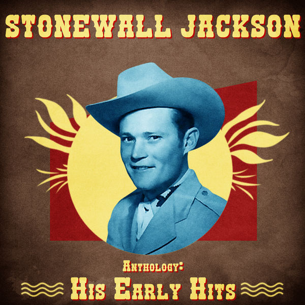 Anthology His Early Hits (Remastered), Stonewall Jackson Qobuz