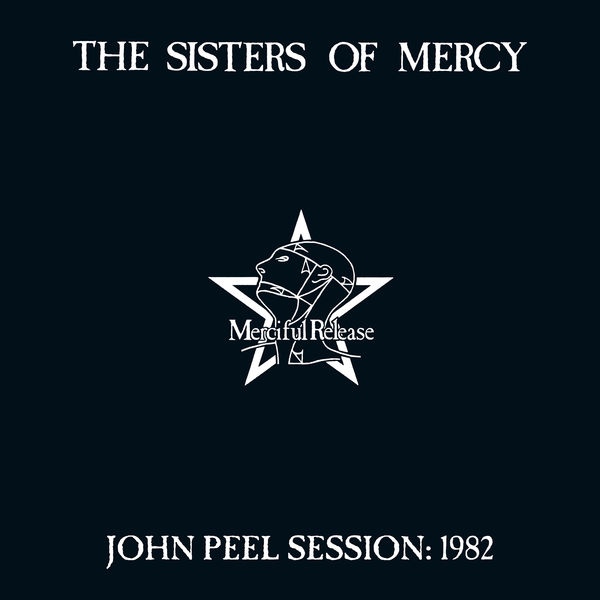 The Sisters Of Mercy - John Peel Session: 1982 The Sisters Of Mercy - John Peel Session: 1982