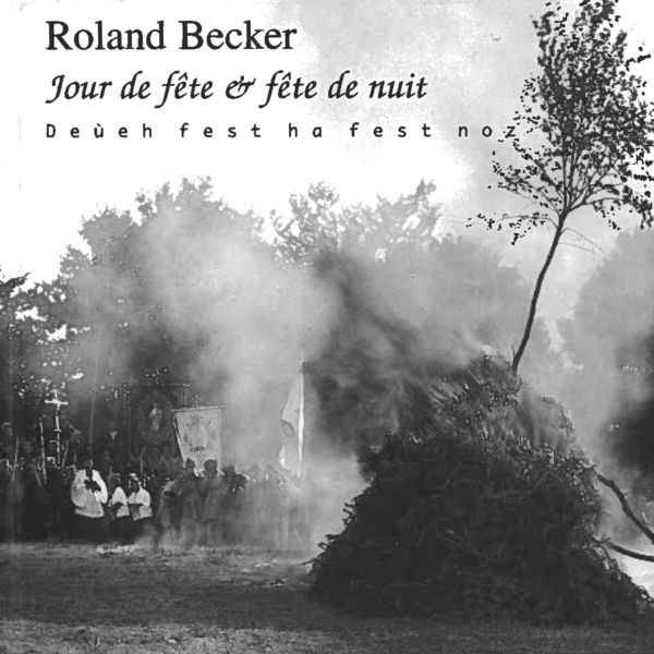 Roland Becker - Jour de fête & fête de nuit Roland Becker - Jour de fête & fête de nuit