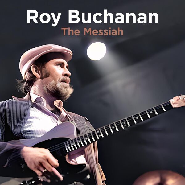 Roy Buchanan|The Messiah (Live (Remastered))