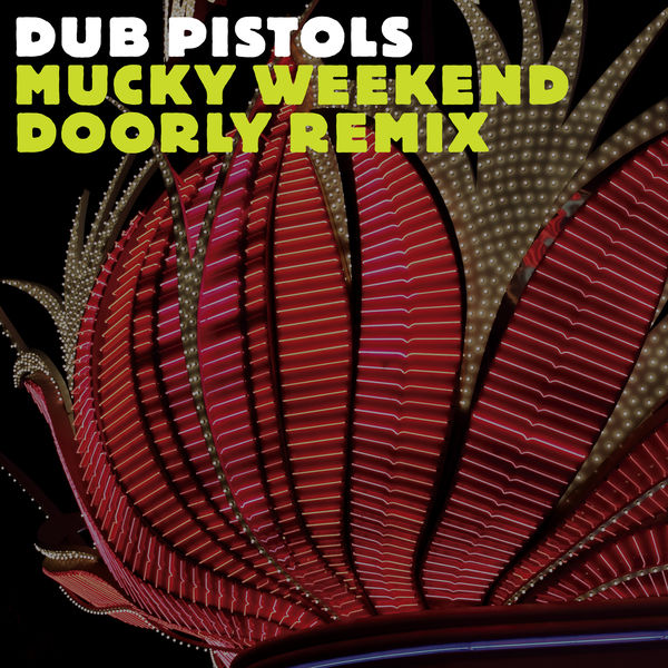 Dub Pistols|Mucky Weekend  (Doorly Touch of Amen Remix)