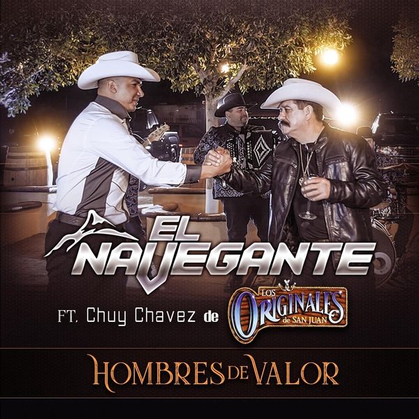 El Navegante - Hombres de Valor (feat. Chuy Chavez & Los Originales de San Juan) El Navegante - Hombres de Valor (feat. Chuy Chavez & Los Originales de San Juan)