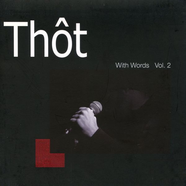 Thot|With Words, Vol. 2 (feat. Stéphane Payen, Gilles Coronado, Hubert Dupont, Christophe Lavergne, Félix Jousserand, Guillaume Orti, Olivier Sens) Thot|With Words, Vol. 2 (feat. Stéphane Payen, Gilles Coronado, Hubert Dupont, Christophe Lavergne, Félix Jousserand, Guillaume Orti, Olivier Sens)