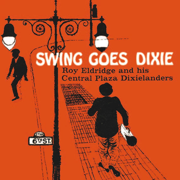 Roy Eldridge - Swing Goes Dixie (Remastered) Roy Eldridge - Swing Goes Dixie (Remastered)