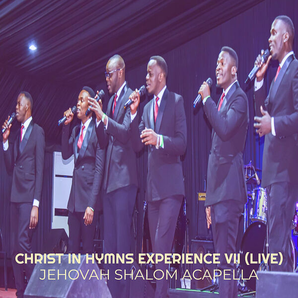 Christ in Hymns Experience VII (Live), Jehovah Shalom Acapella - Qobuz