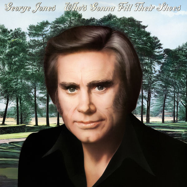 George Jones|Who's Gonna Fill Their Shoes George Jones|Who's Gonna Fill Their Shoes