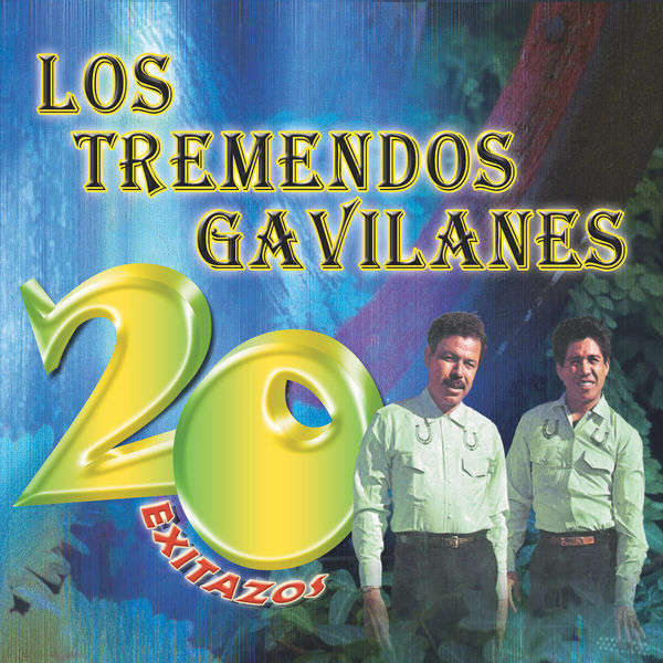 Los Tremendos Gavilanes - 20 Exitazos Los Tremendos Gavilanes - 20 Exitazos